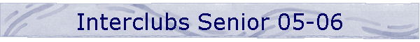 Interclubs Senior 05-06