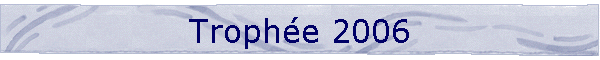 Trophe 2006