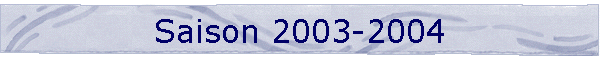 Saison 2003-2004