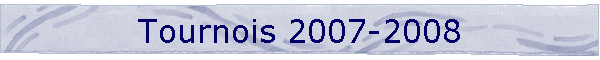 Tournois 2007-2008