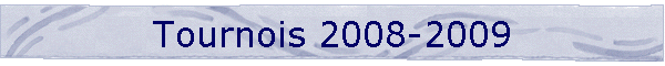 Tournois 2008-2009